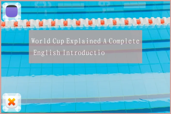 World Cup Explained A Complete English Introductio